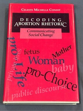 Decoding Abortion Rhetoric Book - by Celeste Michelle Condit - New